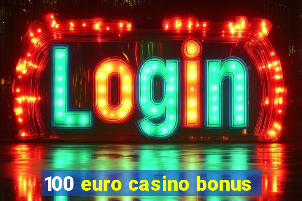 100 euro casino bonus