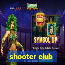 shooter club