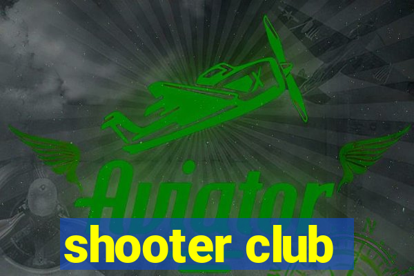 shooter club