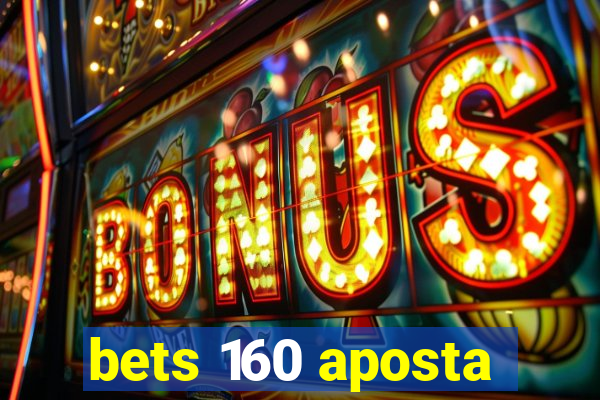 bets 160 aposta