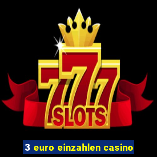 3 euro einzahlen casino