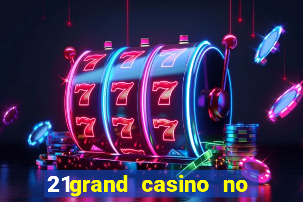 21grand casino no deposit bonus