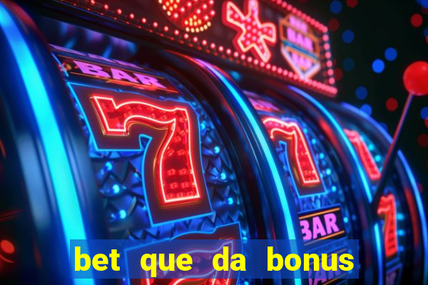 bet que da bonus de cadastro