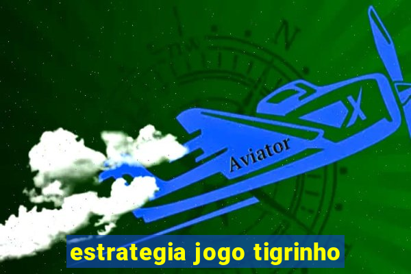 estrategia jogo tigrinho