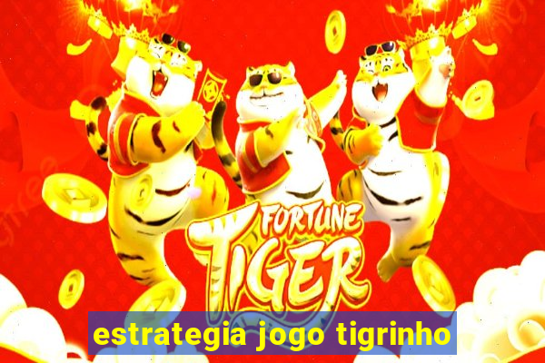 estrategia jogo tigrinho