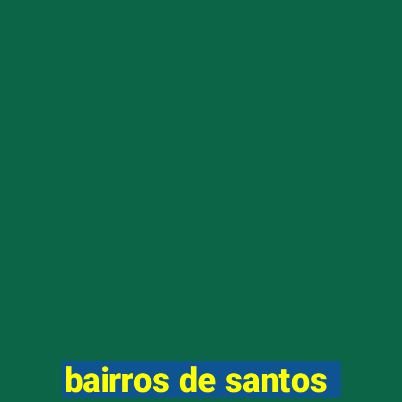 bairros de santos