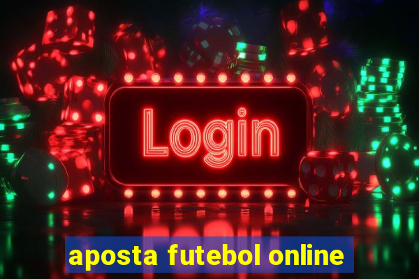 aposta futebol online