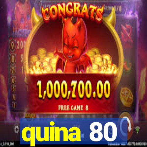 quina 80