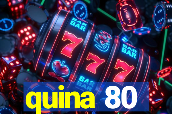 quina 80