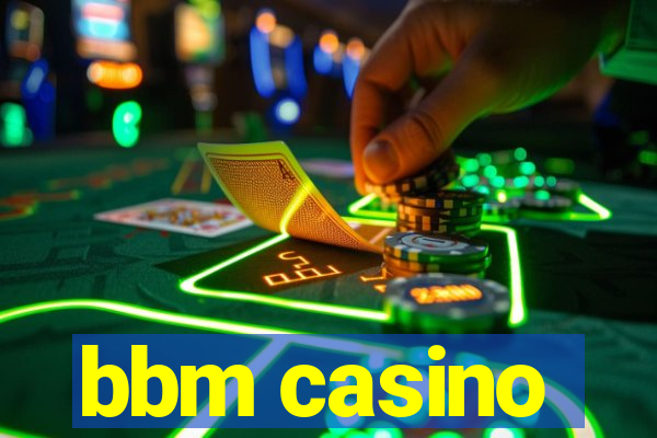 bbm casino