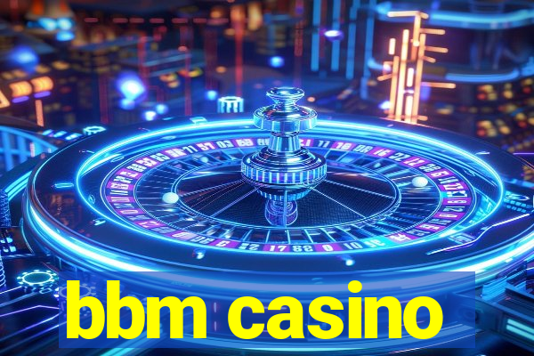 bbm casino