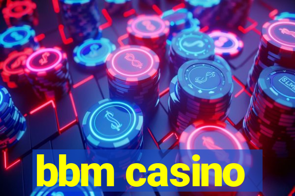 bbm casino