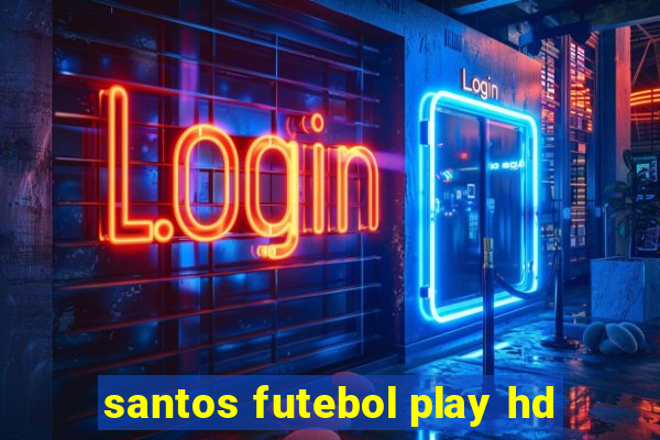 santos futebol play hd