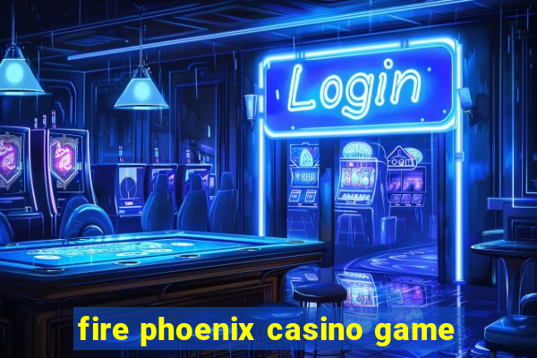 fire phoenix casino game