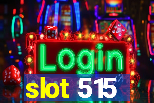 slot 515