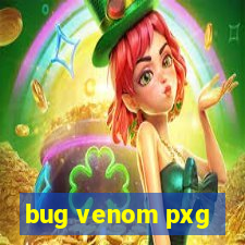 bug venom pxg