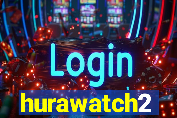 hurawatch2