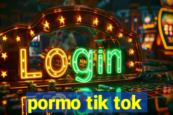 pormo tik tok