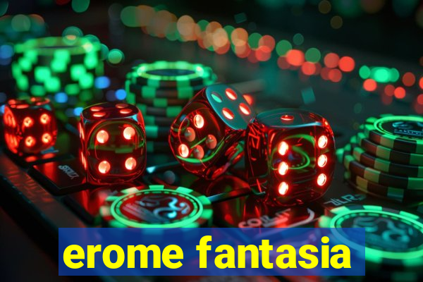 erome fantasia