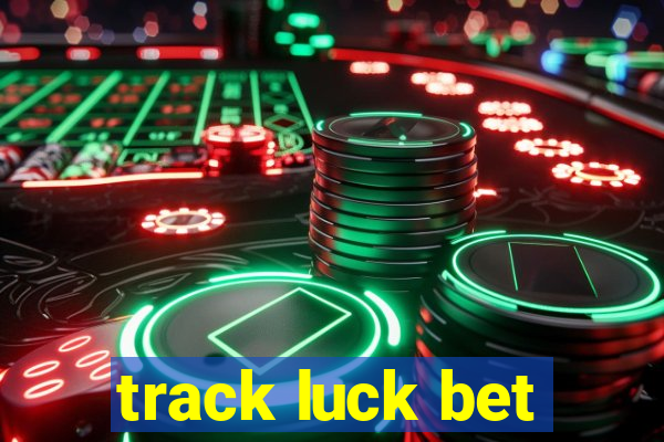 track luck bet