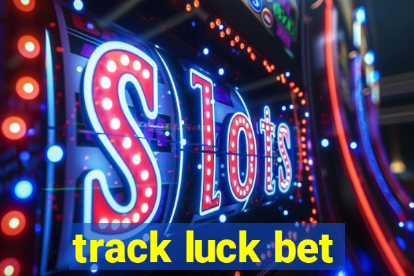 track luck bet