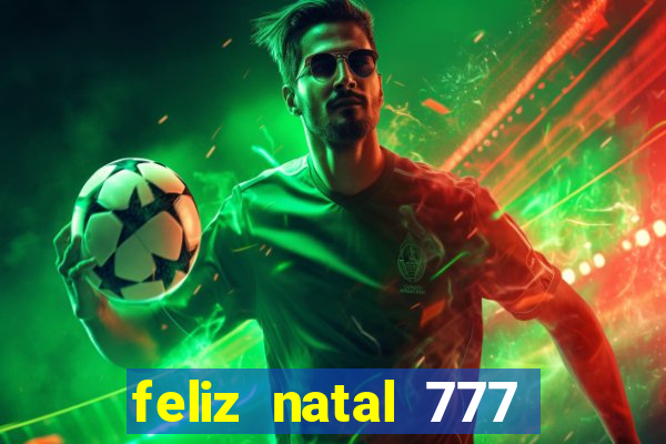 feliz natal 777 plataforma login