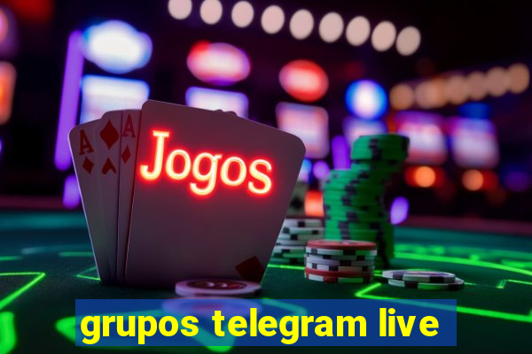 grupos telegram live