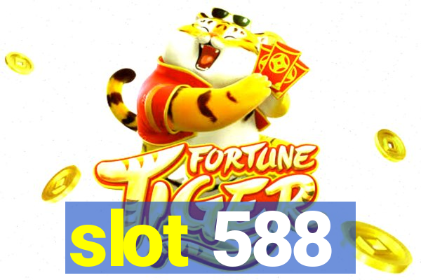 slot 588