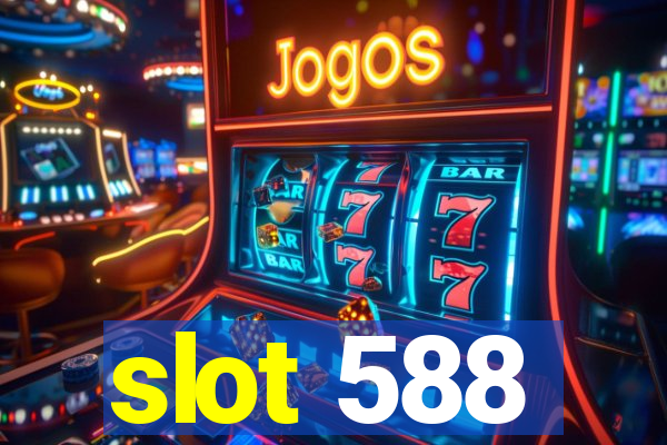 slot 588