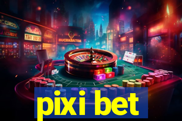 pixi bet