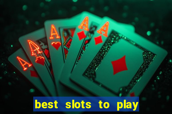 best slots to play at a casino