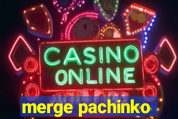 merge pachinko