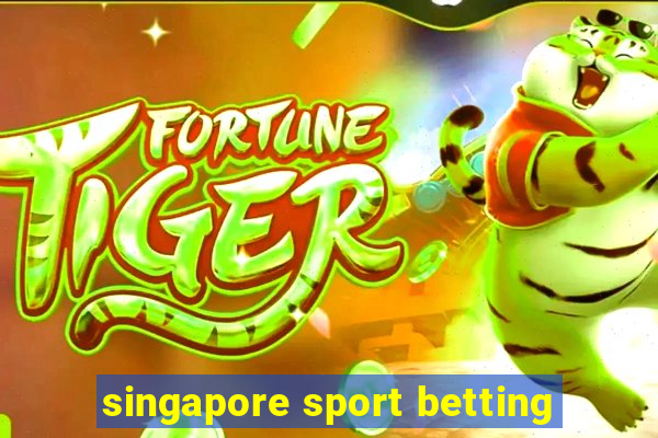 singapore sport betting