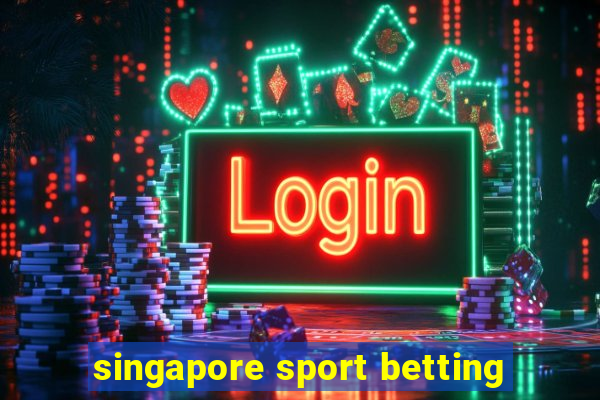 singapore sport betting