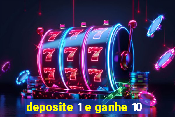 deposite 1 e ganhe 10