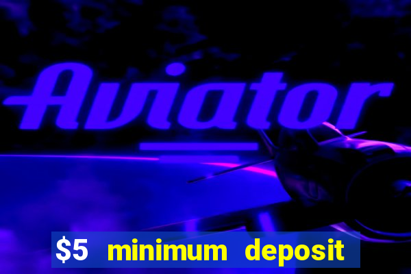 $5 minimum deposit online casino usa