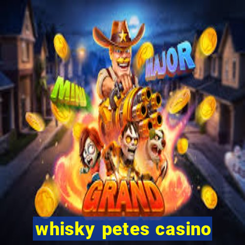 whisky petes casino