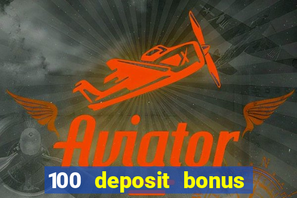 100 deposit bonus casino wagering