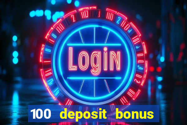 100 deposit bonus casino wagering