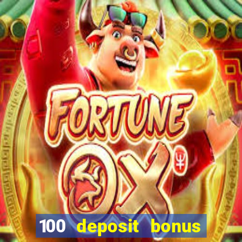 100 deposit bonus casino wagering