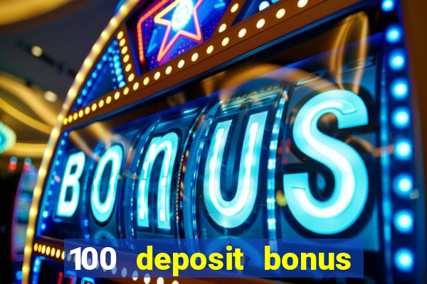 100 deposit bonus casino wagering