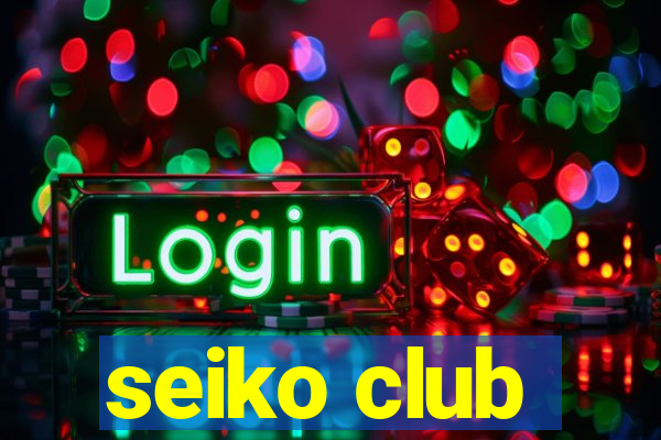 seiko club