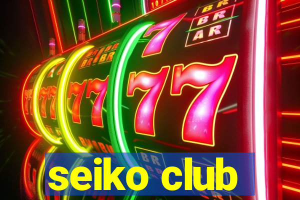 seiko club