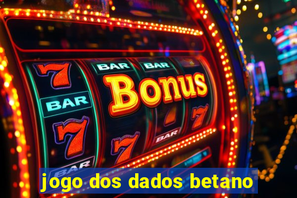 jogo dos dados betano