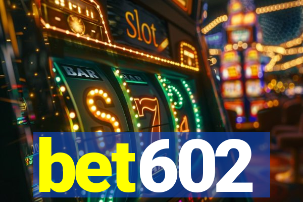 bet602