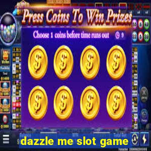 dazzle me slot game