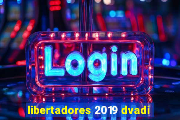 libertadores 2019 dvadi