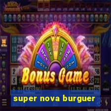 super nova burguer