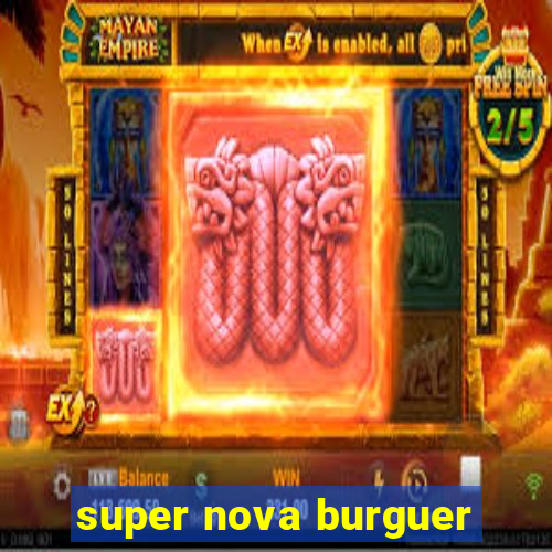 super nova burguer