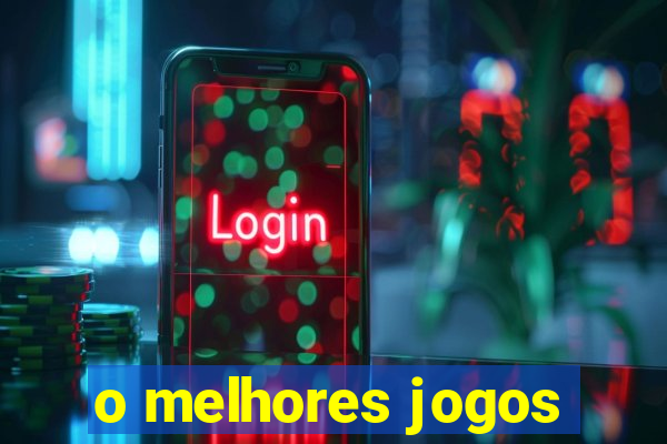 o melhores jogos